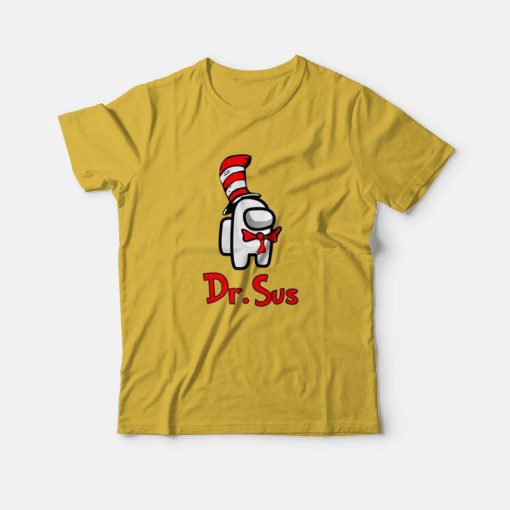 Dr Sus Dr Seuss Among Us T-Shirt