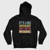 It's Like Watergate But With Morons Hoodie