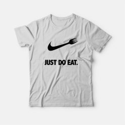 Just Do Eat Parody T-Shirt