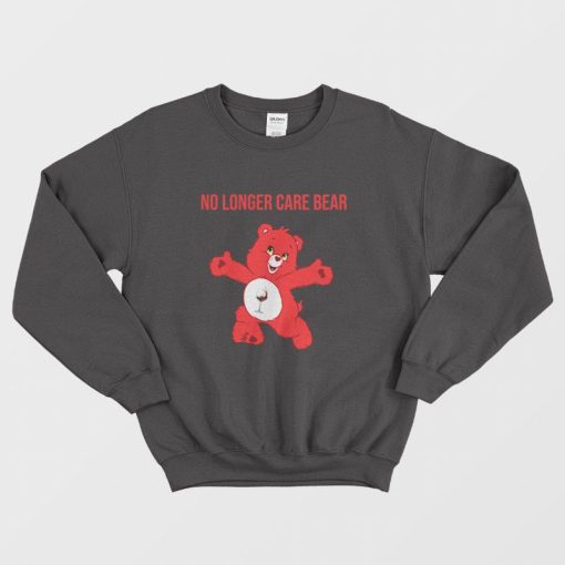No Longer Care Bear Sweatshirt