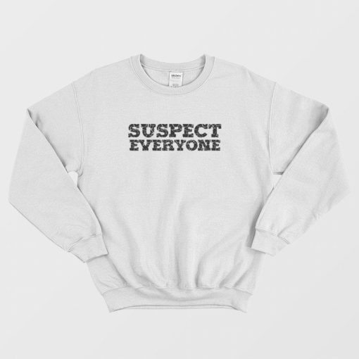 Suspect Everyone Sweatshirt