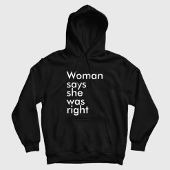 Woman Says She Was Right Hoodie