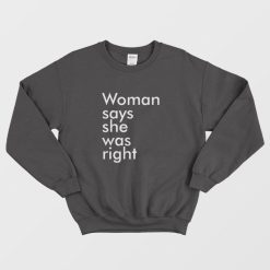Woman Says She Was Right Sweatshirt