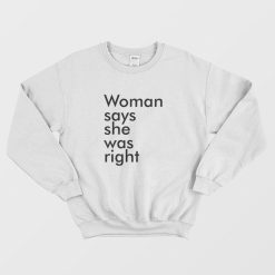 Woman Says She Was Right Sweatshirt