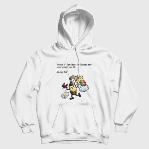 Boomers To 20 Yr Old Me You'll Become More Conservative In Your 40s Hoodie