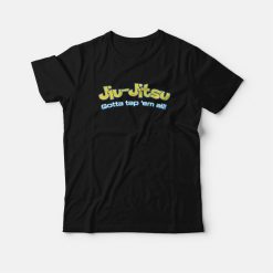 Brazilian Jiu-Jitsu Gotta Tap 'Em All T-Shirt