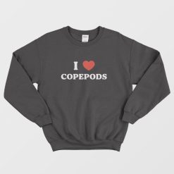I Love Copepods Sweatshirt