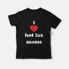 I Love Hot Lax Moms T-Shirt