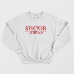 Stronger Things Stranger Things Sweatshirt
