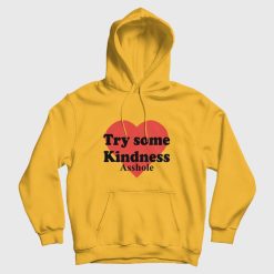 Try Some Kindness Asshole Hoodie