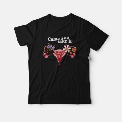 Vagina Come and Take It T-Shirt