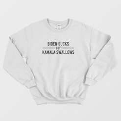 Biden Sucks But Kamala Swallows Sweatshirt