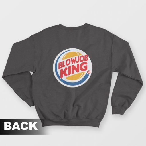 Blowjob King Parody Back Sweatshirt