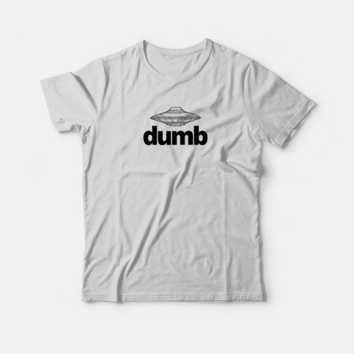 Dumb Ufo T-Shirt