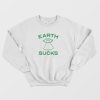 Earth Sucks Sweatshirt