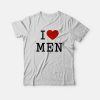 I Love Men T-Shirt