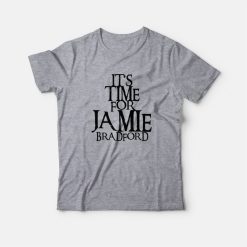 It's Time For Jamie Bradford T-Shirt