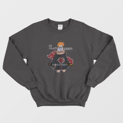 Patrick Pain Naruto So Much Pain Sweatshirt