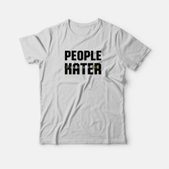 People Hater T-Shirt