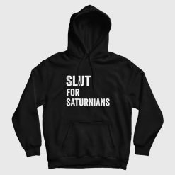 Slut for Saturnians Hoodie