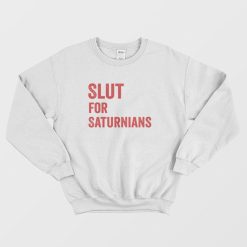Slut for Saturnians Sweatshirt