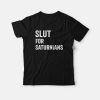 Slut for Saturnians T-Shirt