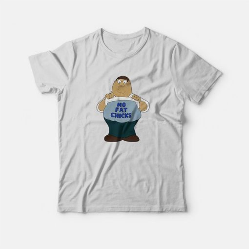 Family Guy Peter Griffin No Fat Chicks T-Shirt