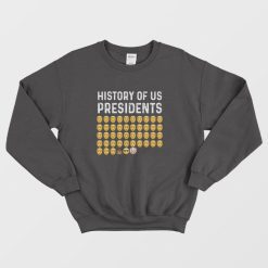 History Of US Presidents Sweatshirt