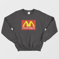 I'm Loving It McDonalds Parody Legs Sweatshirt