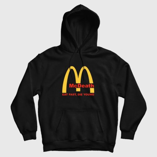 McDeath Eat Fast Die Young McDonalds Hoodie