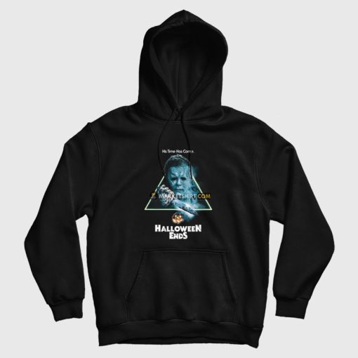 Michael Myers Halloween Ends His Time Has Come Hoodie
