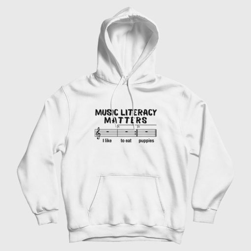 Music Literacy Matters I Like To Eat Puppies Hoodie
