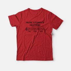 Music Literacy Matters I Like To Eat Titties T-Shirt