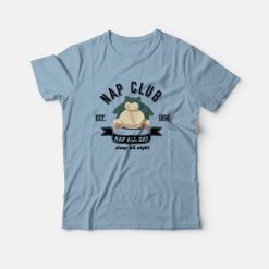 Nap Club Snorlax Nap All Day Sleep All Night Pokemon T-Shirt