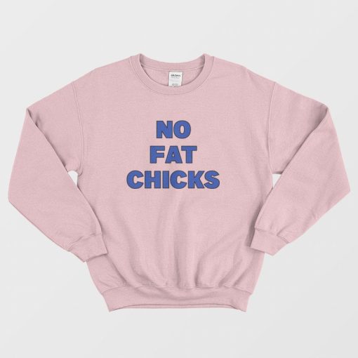 No Fat Chicks Peter Griffin Family Guy Sweatshirt