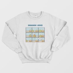 Orange Juice Orange Sex Sweatshirt