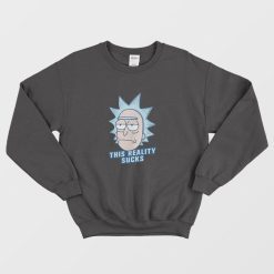 This Reality Suck Rick and Morty Sweatshirt