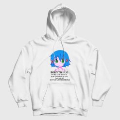 Born To Hug World Is A Cool Cuddle Them All 1999 I Am Cute Girl Hoodie