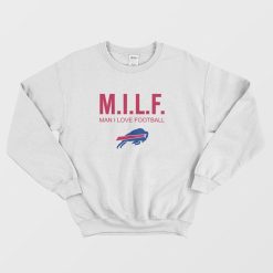 Buffalo Bills Milf Man I Love Football Sweatshirt