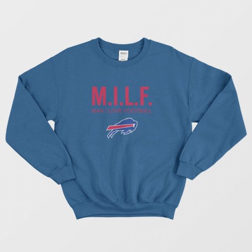 Buffalo Bills Milf Man I Love Football Sweatshirt