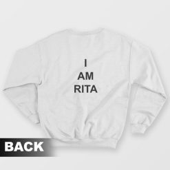 I Am Rita Sweatshirt