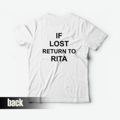 If Lost Return To Rita T-Shirt