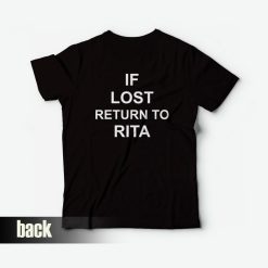 If Lost Return To Rita T-Shirt