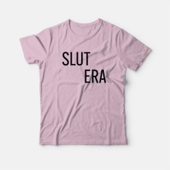 Slut Era T-Shirt