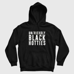Unfriendly Black Hotties Hoodie