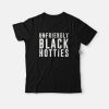 Unfriendly Black Hotties T-Shirt