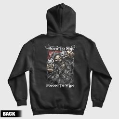 Born To Shit Forced To Wipe Funny Reapers Hoodie Back
