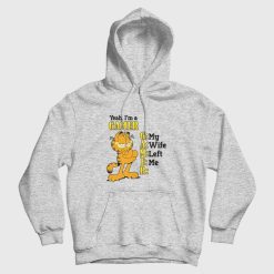 Garfield Yeah I'm a Gamer My Wife Left Me Hoodie
