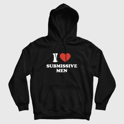 I Love Submissive Men Hoodie