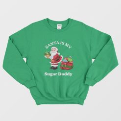 Santa Is My Sugar Daddy Sweatshirt